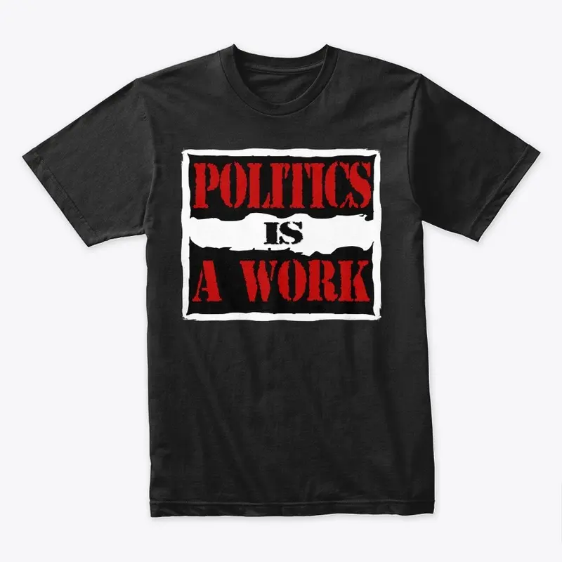 Politics Is Work