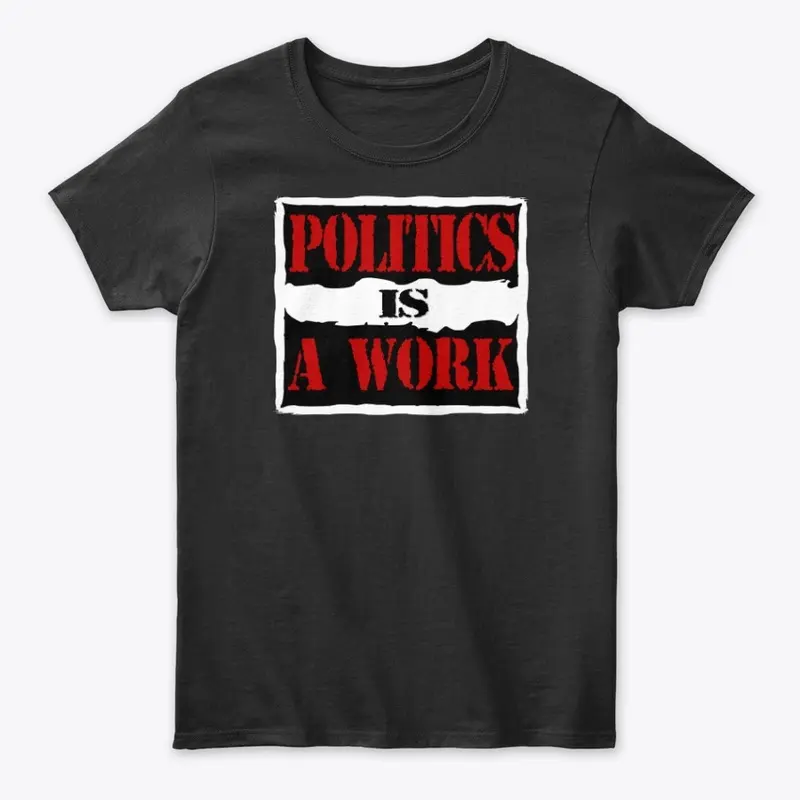 Politics Is Work